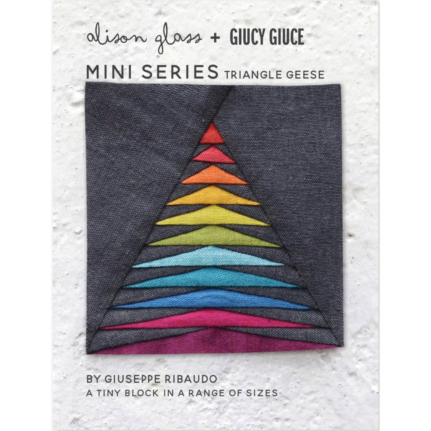 PAPER PATTERN | TRIANGLE GEESE FPP MINI SERIES,  Giucy Giuce (Giuseppe Ribaudo) and Alison Glass
