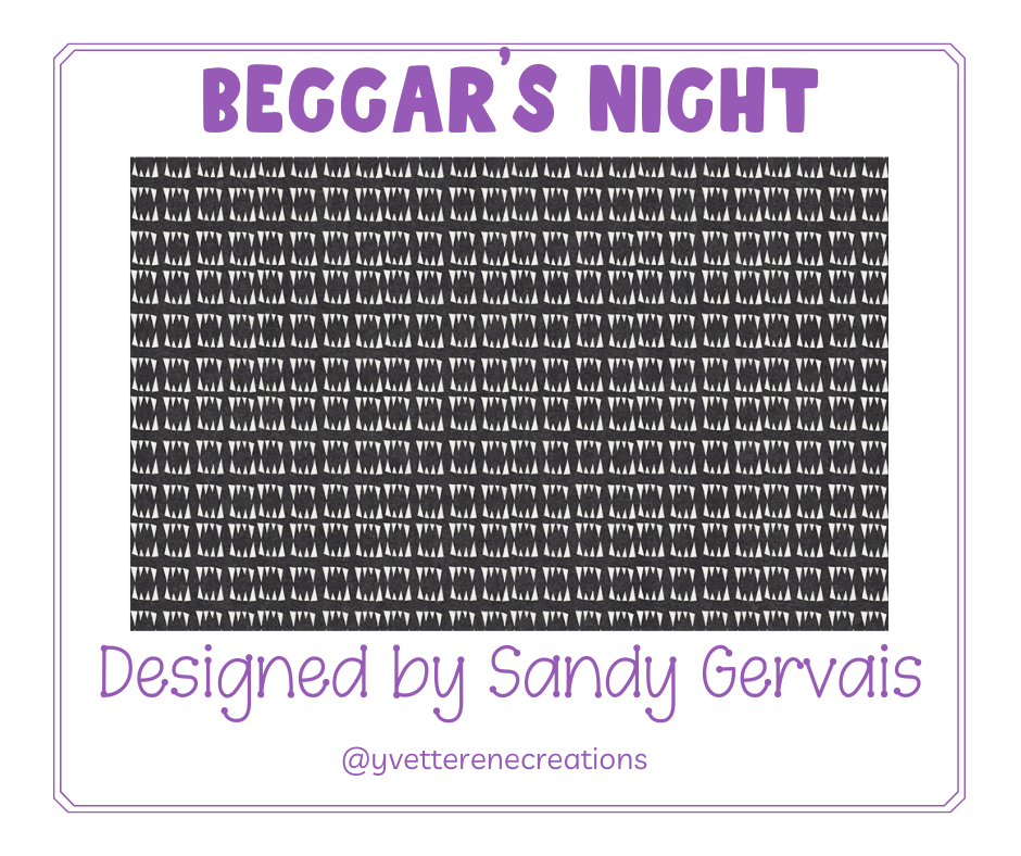 
                      
                        BEGGAR'S NIGHT designed by Sandy Gervais for Riley Blake Designs
                      
                    