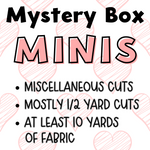 MYSTERY BOX MINIS, 7"x7"x6" Box Stuffed Full of Quilty Goodness!