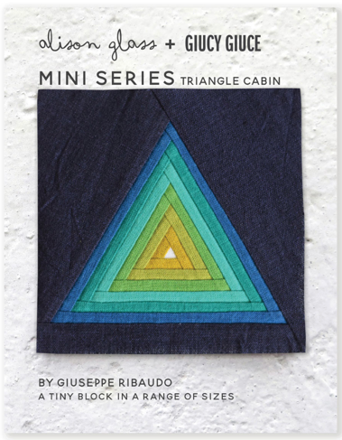 PAPER PATTERN | TRIANGLE CABIN MINI SERIES, Giucy Giuce (Giuseppe Ribaudo) and Alison Glass