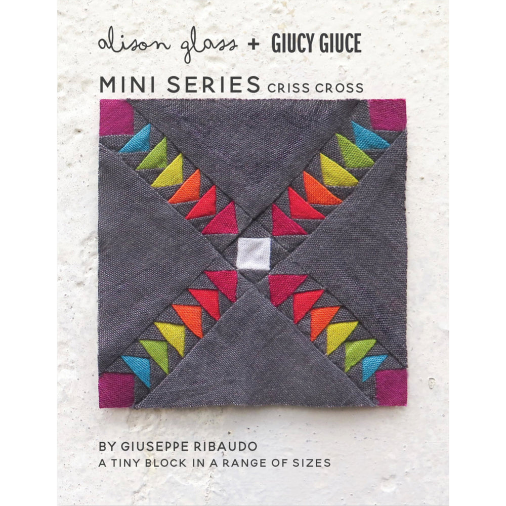 PAPER PATTERN | CRISS CROSS MINI SERIES, Giucy Giuce (Giuseppe Ribaudo) and Alison Glass